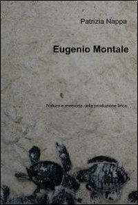 Eugenio Montale - Patrizia Nappa - Libro ilmiolibro self publishing 2012, La community di ilmiolibro.it | Libraccio.it
