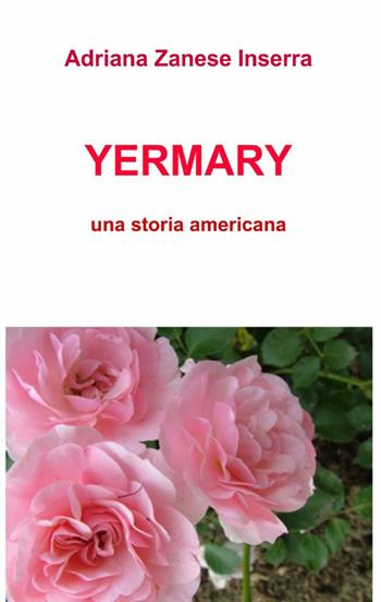 Yermary - Adriana Zanese Inserra - Libro ilmiolibro self publishing 2012, La community di ilmiolibro.it | Libraccio.it