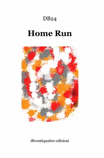 Home run - Db24 - Libro ilmiolibro self publishing 2013, La community di ilmiolibro.it | Libraccio.it