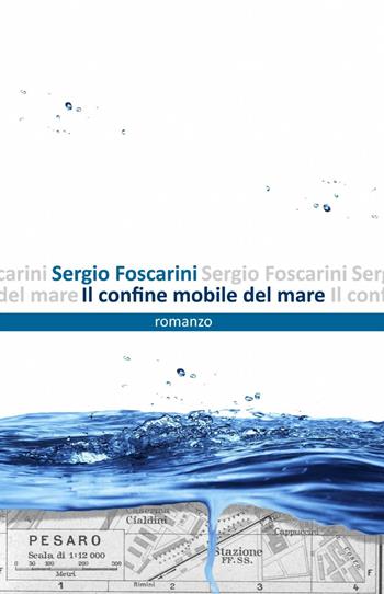 Il confine mobile del mare - Sergio Foscarini - Libro ilmiolibro self publishing 2013, La community di ilmiolibro.it | Libraccio.it