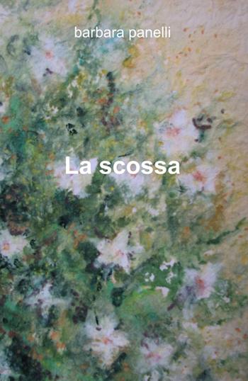 La scossa - Barbara Panelli - Libro ilmiolibro self publishing 2014, La community di ilmiolibro.it | Libraccio.it