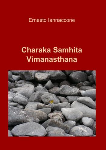 Charaka Samhita Vimanasthana - Ernesto Iannaccone - Libro ilmiolibro self publishing 2014, La community di ilmiolibro.it | Libraccio.it