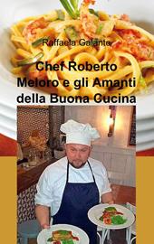 Chef Roberto Meloro e gli amanti della buona cucina