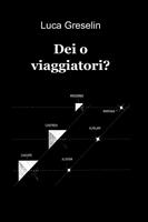   Dei o viaggiatori?