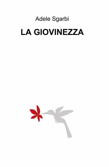 La giovinezza - Adele Sgarbi - Libro ilmiolibro self publishing 2014, La community di ilmiolibro.it | Libraccio.it