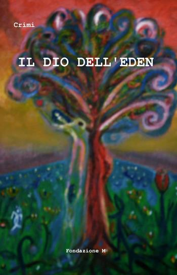Il dio dell'eden - Davide Crimi - Libro ilmiolibro self publishing 2015, La community di ilmiolibro.it | Libraccio.it