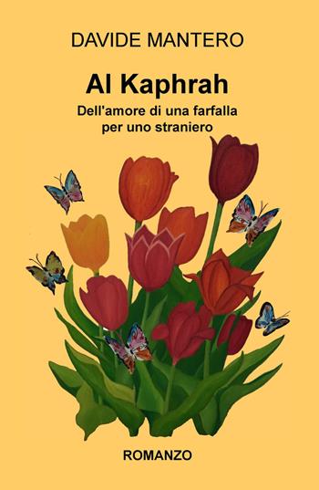 Al Kaphrah. Dell'amore di una farfalla per uno straniero - Davide Mantero - Libro ilmiolibro self publishing 2015, La community di ilmiolibro.it | Libraccio.it
