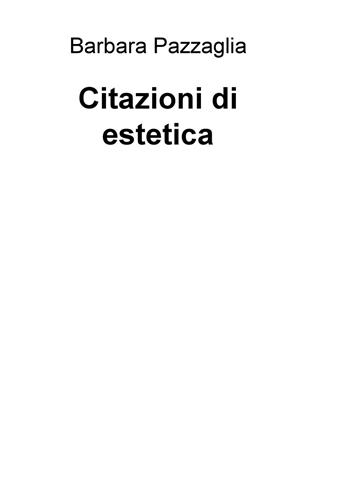 Citazioni di estetica - Barbara Pazzaglia - Libro ilmiolibro self publishing 2015, La community di ilmiolibro.it | Libraccio.it