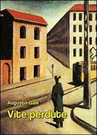 Vite perdute - Augusto Galli - Libro Youcanprint 2013, Narrativa | Libraccio.it