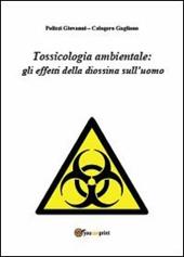 Tossicologia ambientale: gli effetti della diossina sull'uomo