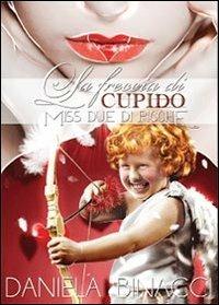 La freccia di Cupido - Daniela Binacci - Libro Youcanprint 2013 | Libraccio.it