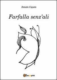 Farfalla senz'ali - Donato Caputo - Libro Youcanprint 2014 | Libraccio.it