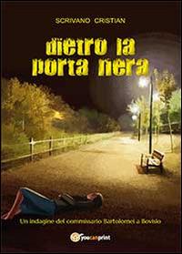 Dietro la porta nera - Cristian Scrivano - Libro Youcanprint 2014, Narrativa | Libraccio.it