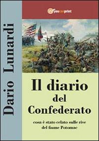 Il diario del confederato - Dario Lunardi - Libro Youcanprint 2014, Narrativa | Libraccio.it