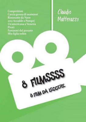 8 filmssss - Claudio Matterazzo - Libro Youcanprint 2014, Tempo libero | Libraccio.it