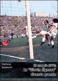 28 maggio 1972: la «Giovin Signora» diventa grande - Stefano Bedeschi - Libro Youcanprint 2014 | Libraccio.it