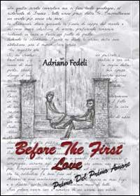 Before the first love. Prima del primo amore - Adriano Fedeli - Libro Youcanprint 2014 | Libraccio.it