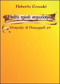 Fritti misti emozionali - Roberto Casadei - Libro Youcanprint 2014, Tempo libero | Libraccio.it