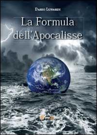 La formula dell'Apocalisse - Dario Lunardi - Libro Youcanprint 2014, Narrativa | Libraccio.it
