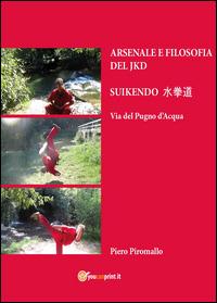 Arsenale del Jeetkunedo - Piero Piromallo - Libro Youcanprint 2014 | Libraccio.it