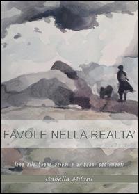 Favole nella realtà - Isabella Milani - Libro Youcanprint 2014, Narrativa | Libraccio.it