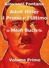 Adolf Hitler. Il primo e l'ultimo. Vol. 1: Mein Buch