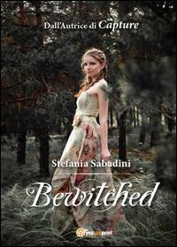 Bewitched - Stefania Sabadini - Libro Youcanprint 2014, Narrativa | Libraccio.it