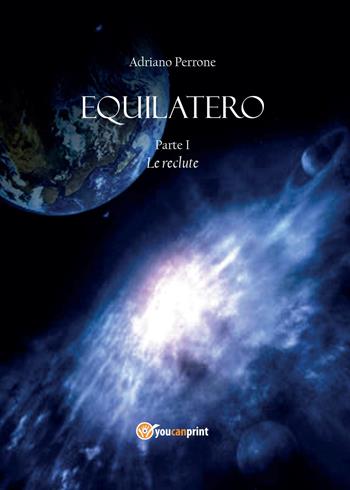 Equilatero - Adriano Perrone - Libro Youcanprint 2015, Narrativa | Libraccio.it