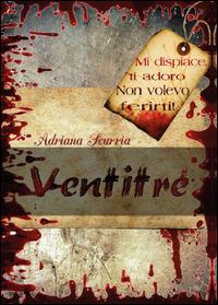 Ventitré - Adriana Scurria - Libro Youcanprint 2014, Narrativa | Libraccio.it