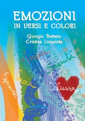 Emozioni in versi e colori - Cristina Linzalata, Giorgio Betteto - Libro Youcanprint 2015, Poesia | Libraccio.it