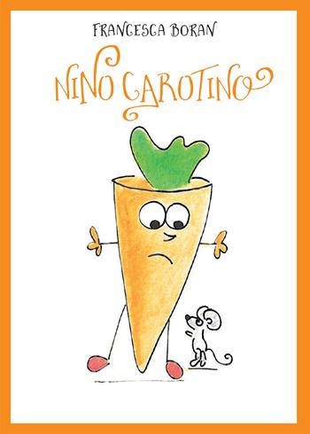 Nino Carotino - Francesca Boran - Libro Youcanprint 2015, Narrativa per ragazzi | Libraccio.it