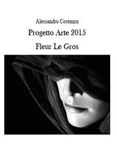 Progetto Arte 2015. Fleur Le Gros