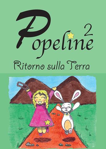 Ritorno sulla Terra. Popeline. Vol. 2 - Consuelo Bertolin - Libro Youcanprint 2015, Narrativa per ragazzi | Libraccio.it