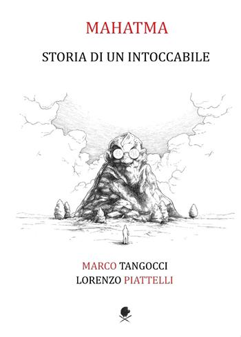 Mahatma. Storia di un intoccabile - Lorenzo Piattelli, Marco Tangocci - Libro Youcanprint 2015, Narrativa | Libraccio.it