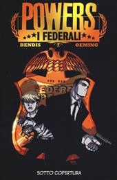 Sotto copertura. Powers: i federali. Vol. 1