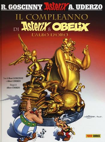 Il compleanno di Asterix & Obelix. L'albo d'oro - René Goscinny, Albert Uderzo - Libro Panini Comics 2017, Collezione 100% Panini Comics | Libraccio.it