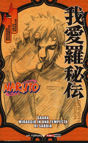 Naruto. Gaara. Miraggio in una tempesta di sabbia - Masashi Kishimoto, Ukyo Kodachi - Libro Panini Comics 2017, Planet manga | Libraccio.it