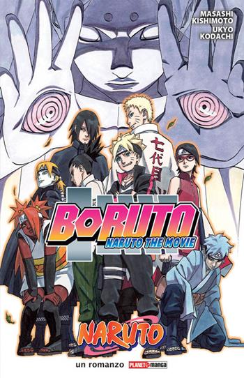 Boruto. Naruto the movie - Masashi Kishimoto, Ukyo Kodachi, Mikio Ikemoto - Libro Panini Comics 2017, Planet manga | Libraccio.it