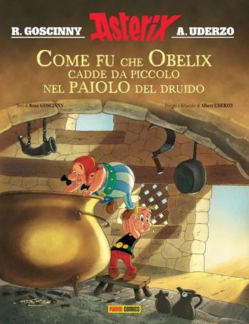Come fu che Obelix cadde da piccolo nel paiolo del druido. Asterix - René Goscinny, Albert Uderzo - Libro Panini Comics 2021 | Libraccio.it