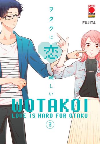 Wotakoi. Love is hard for otaku. Vol. 3 - Fujita - Libro Panini Comics 2020, Planet manga | Libraccio.it