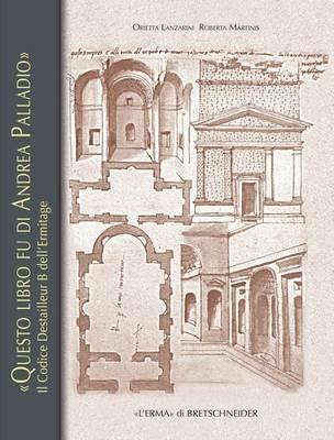 Il codice Destailleur B dell'Hermitage - Orietta Lanzarini, Roberta Martinis - Libro L'Erma di Bretschneider 2015, L'ErmArte | Libraccio.it