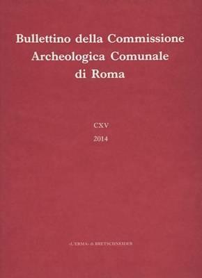 Bullettino della Commissione archeologica comunale di Roma (2014). Vol. 115  - Libro L'Erma di Bretschneider 2016 | Libraccio.it