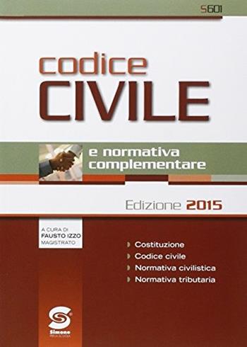 Codice civile e normativa complemantare. Con normativa tributaria. - Fausto Izzo - Libro Simone per la Scuola 2015 | Libraccio.it