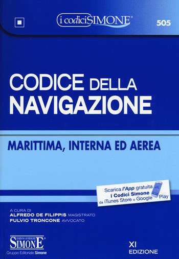 Codice della navigazione. Marittima, interna ed aerea - TRONCONE FULVIO - Libro Edizioni Giuridiche Simone 2015, I Codici Simone | Libraccio.it