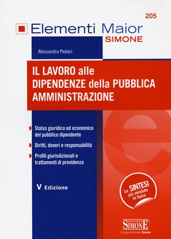 Il lavoro alle dipendenze della pubblica amministrazione - Alessandra Pedaci - Libro Edizioni Giuridiche Simone 2015, Elementi maior | Libraccio.it