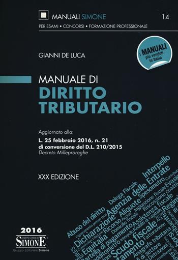 Manuale di diritto tributario - Gianni De Luca - Libro Edizioni Giuridiche Simone 2016, Manuali Simone. Esami, concorsi, formazione professionale | Libraccio.it