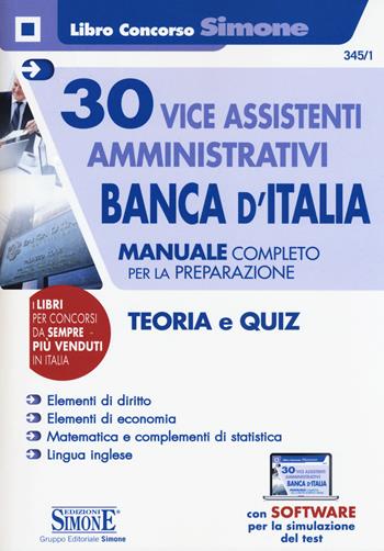 30 vice assistenti amministrativi Banca d'Italia. Manuale completo per la preparazione. Teoria e quiz. Con software di simulazione  - Libro Edizioni Giuridiche Simone 2017, Concorsi e abilitazioni | Libraccio.it