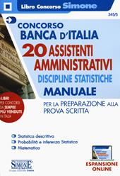 Concorso Banca d'Italia. 20 assistenti amministrativi. Discipline statistiche. Manuale per la preparazione alla prova scritta. Con aggiornamento online
