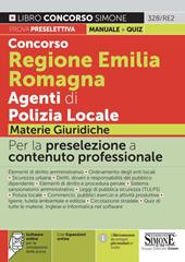 Concorso Regione Emilia Romagna Agenti di Polizia Locale. Materie giuridiche. Con espansione online. Con software di simulazione
