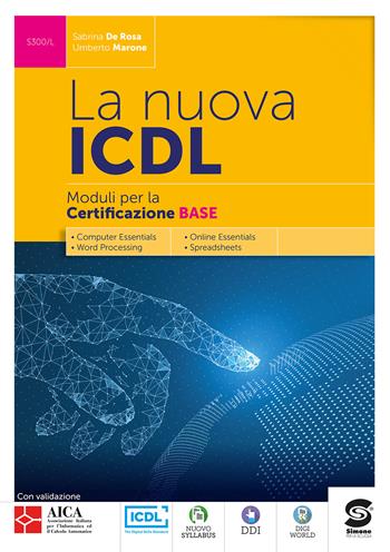 La nuova ICDL certificazione base. Con e-book. Con espansione online - Sabrina De Rosa, Umberto Marone - Libro Simone per la Scuola 2022 | Libraccio.it